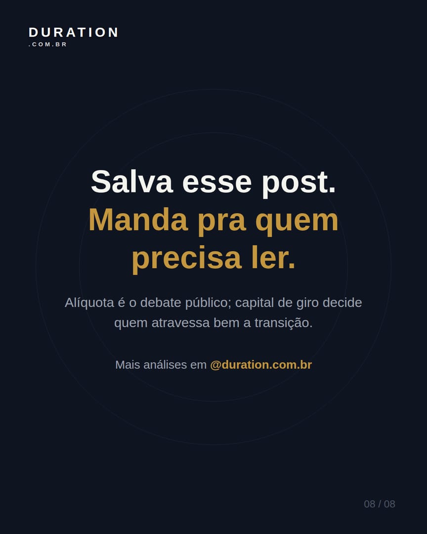 Slide 8 de 8: Alíquota é o debate público; capital de giro decide quem atravessa bem a transição.